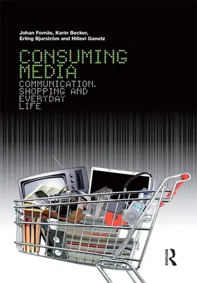 Fornas / Fornäs / Becker |  Consuming Media: Communication, Shopping and Everyday Life | Buch |  Sack Fachmedien