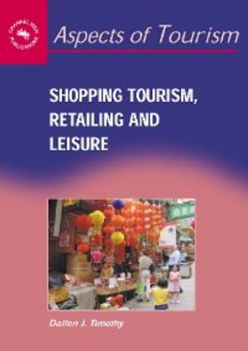 Timothy |  Shopping Tourism, Retailing and Leisure | eBook | Sack Fachmedien