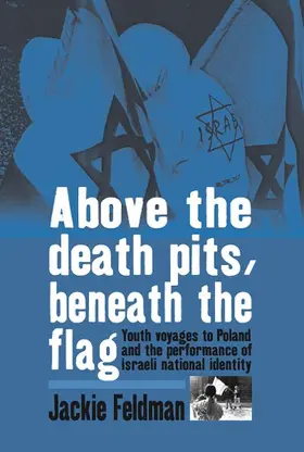 Feldman |  Above the Death Pits, Beneath the Flag | Buch |  Sack Fachmedien