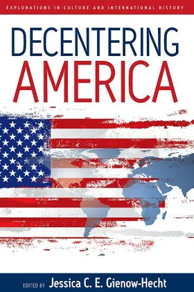 Gienow-Hecht |  Decentering America | Buch |  Sack Fachmedien