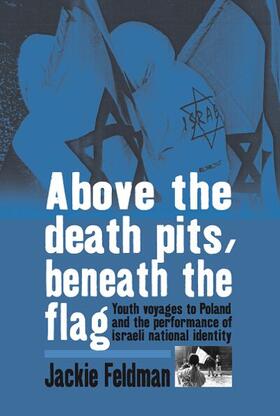 Feldman |  Above the Death Pits, Beneath the Flag | Buch |  Sack Fachmedien