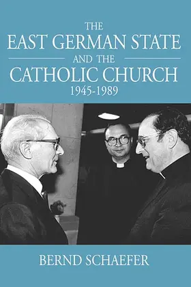 Schaefer |  The East German State and the Catholic Church, 1945-1989 | Buch |  Sack Fachmedien