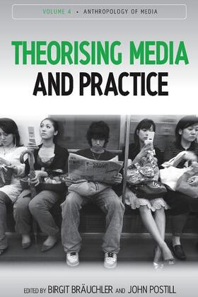 Bräuchler / Postill |  Theorising Media and Practice | Buch |  Sack Fachmedien