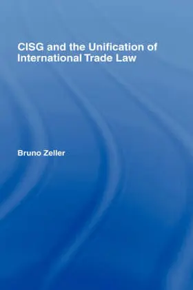 Zeller |  CISG and the Unification of International Trade Law | Buch |  Sack Fachmedien