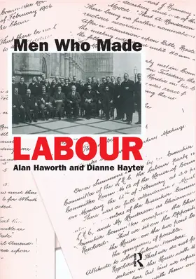 Haworth / Hayter |  Men Who Made Labour | Buch |  Sack Fachmedien