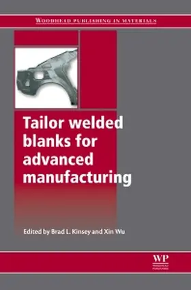 Kinsey / Wu |  Tailor Welded Blanks for Advanced Manufacturing | Buch |  Sack Fachmedien