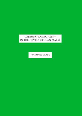Clark |  Catholic Iconography in the Novels of Juan Marsé | eBook | Sack Fachmedien