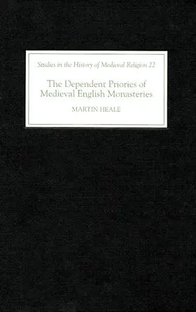 Heale |  The Dependent Priories of Medieval English Monasteries | eBook | Sack Fachmedien