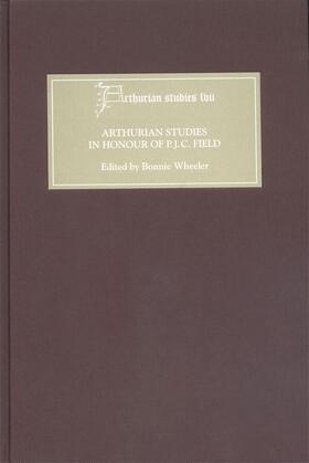 Wheeler |  Arthurian Studies in Honour of P.J.C. Field | eBook | Sack Fachmedien