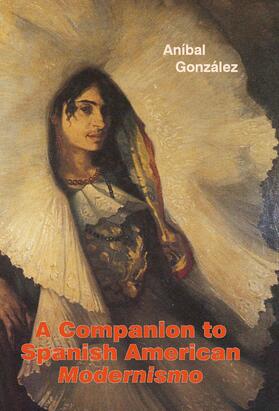 González |  A Companion to Spanish American &lt;I&gt;Modernismo&lt;/I&gt; | eBook | Sack Fachmedien