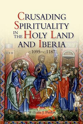 Purkis |  Crusading Spirituality in the Holy Land and Iberia, c.1095-c.1187 | eBook | Sack Fachmedien