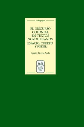 Rivera-Ayala |  El discurso colonial en textos novohispanos: espacio, cuerpo y poder | eBook | Sack Fachmedien