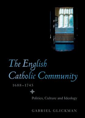 Glickman |  The English Catholic Community, 1688-1745 | eBook | Sack Fachmedien