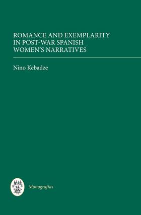 Kebadze |  Romance and Exemplarity in Post-War Spanish Women's Narratives | eBook | Sack Fachmedien