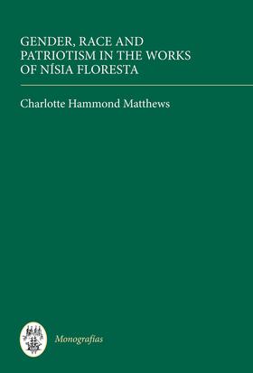 Hammond Matthews |  Gender, Race and Patriotism in the Works of Nísia Floresta | eBook | Sack Fachmedien