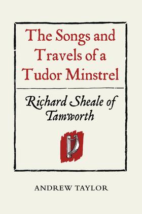 Taylor |  The Songs and Travels of a Tudor Minstrel: Richard Sheale of Tamworth | eBook | Sack Fachmedien