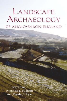 Higham / Ryan |  The Landscape Archaeology of Anglo-Saxon England | eBook | Sack Fachmedien