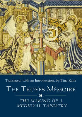  The Troyes Mémoire: The Making of a Medieval Tapestry | eBook | Sack Fachmedien