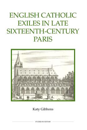 Gibbons |  English Catholic Exiles in Late Sixteenth-Century Paris | eBook | Sack Fachmedien