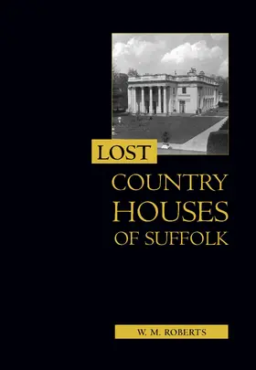 Roberts |  Lost Country Houses of Suffolk | eBook | Sack Fachmedien