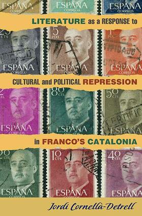 Cornellà-Detrell |  Literature as a Response to Cultural and Political Repression in Franco's Catalonia | eBook | Sack Fachmedien