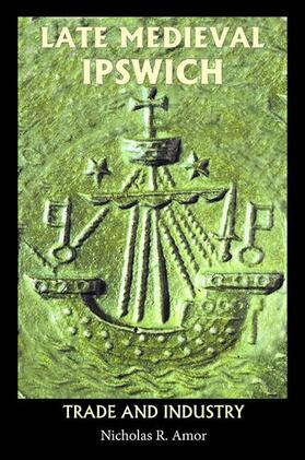 Amor |  Late Medieval Ipswich | eBook | Sack Fachmedien