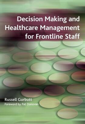 Gurbutt / Charlesworth |  Decision Making and Healthcare Management for Frontline Staff | Buch |  Sack Fachmedien