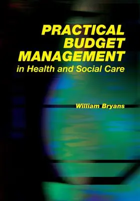 Bryans / Field |  Practical Budget Management in Health and Social Care | Buch |  Sack Fachmedien