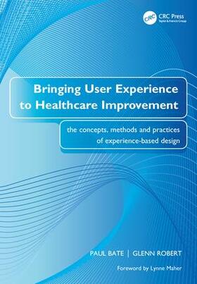 Bate / Robert |  Bringing User Experience to Healthcare Improvement | Buch |  Sack Fachmedien