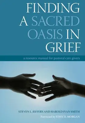 Jeffers / Smith |  Finding a Sacred Oasis in Grief | Buch |  Sack Fachmedien