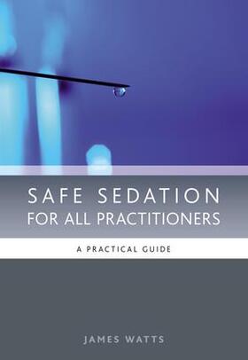 Watts / Moore |  Safe Sedation for All Practitioners | Buch |  Sack Fachmedien