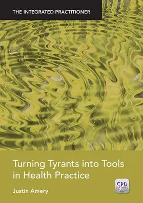 Amery |  Turning Tyrants into Tools in Health Practice | Buch |  Sack Fachmedien