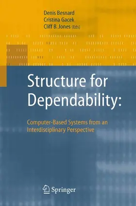 Besnard / Gacek / Jones |  Structure for Dependability: Computer-Based Systems from an Interdisciplinary Perspective | eBook | Sack Fachmedien