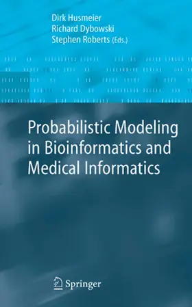 Husmeier / Dybowski / Roberts |  Probabilistic Modeling in Bioinformatics and Medical Informatics | eBook | Sack Fachmedien