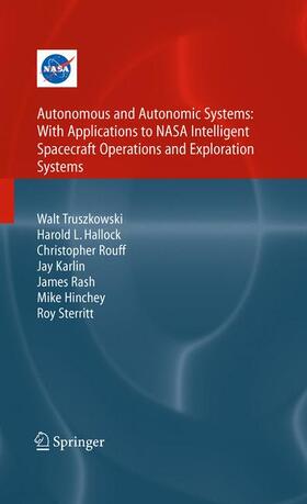 Truszkowski / Hallock / Rouff |  Autonomous and Autonomic Systems: With Applications to NASA Intelligent Spacecraft Operations and Exploration Systems | Buch |  Sack Fachmedien