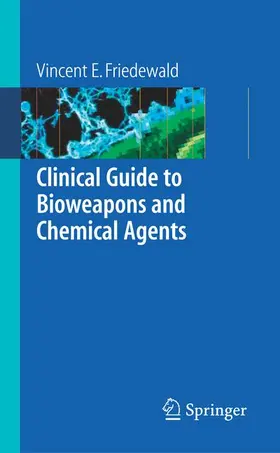 Friedewald |  Clinical Guide to Bioweapons and Chemical Agents | Buch |  Sack Fachmedien