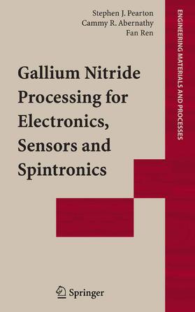 Pearton / Abernathy / Ren |  Gallium Nitride Processing for Electronics, Sensors and Spintronics | eBook | Sack Fachmedien