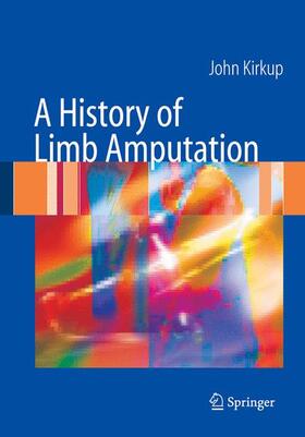 Kirkup |  A History of Limb Amputation | Buch |  Sack Fachmedien