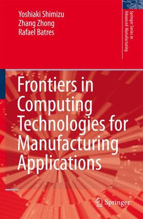 Shimizu / Batres / Zhang |  Frontiers in Computing Technologies for Manufacturing Applications | Buch |  Sack Fachmedien