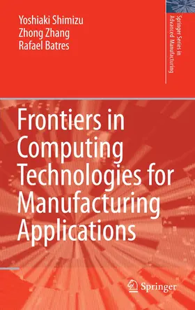 Shimizu / Zhong / Batres |  Frontiers in Computing Technologies for Manufacturing Applications | eBook | Sack Fachmedien