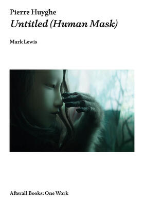 Lewis |  Pierre Huyghe: Untitled (Human Mask) | Buch |  Sack Fachmedien