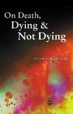 Houghton |  On Death, Dying and Not Dying | eBook | Sack Fachmedien