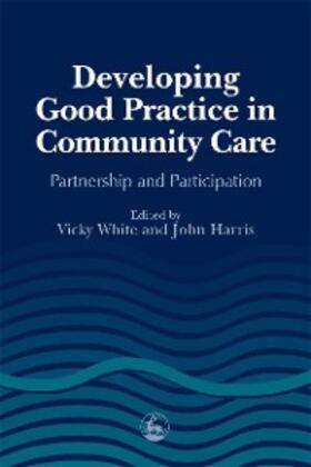 Harris / White |  Developing Good Practice in Community Care | eBook | Sack Fachmedien