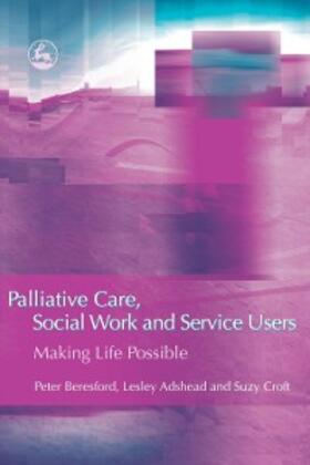 Croft / Beresford / Adshead |  Palliative Care, Social Work and Service Users | eBook | Sack Fachmedien