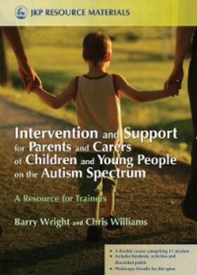 Brayshaw / Williams |  Intervention and Support for Parents and Carers of Children and Young People on the Autism Spectrum | eBook | Sack Fachmedien