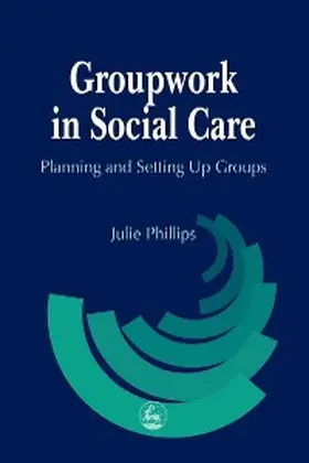 Phillips |  Groupwork in Social Care | eBook | Sack Fachmedien