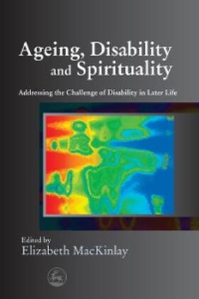 Mackinlay |  Ageing, Disability and Spirituality | eBook | Sack Fachmedien