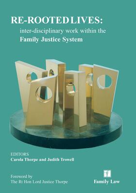 Trowell / Thorpe |  Re-Rooted Lives: Inter-Disciplinary Work Within the Family Justice System | Buch |  Sack Fachmedien