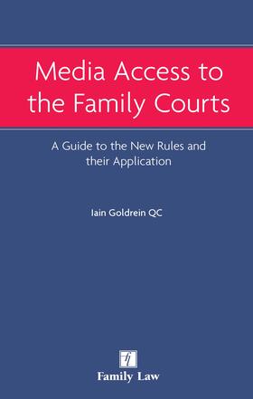 Goldrein |  Media Access to the Family Courts: A Guide to the New Rules and Their Application | Buch |  Sack Fachmedien