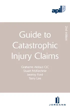 Aldous / McKechnie / Ford | Apil Guide to Catastrophic Injury Claims: Second Edition | Buch | 978-1-84661-801-7 | sack.de